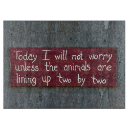 "Vandaag maak ik me geen zorgen" Snijplank