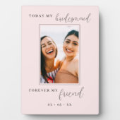 Vandaag mijn Bridesmaid voor mijn vriend Blush Fot Fotoplaat (voorkant)