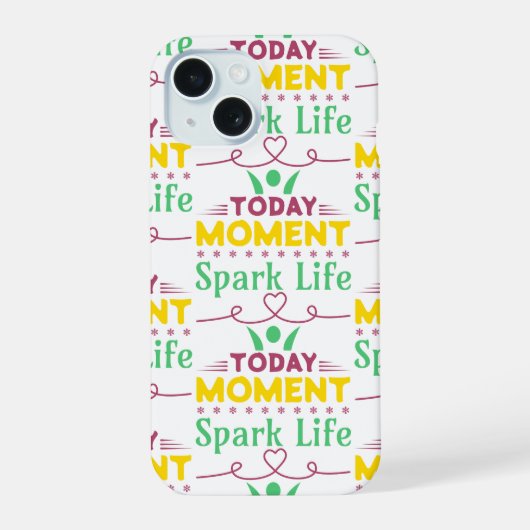 Vandaag Moment, Ontsteek Leven iPhone 15 Case (Achterkant)