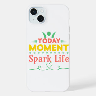 Vandaag Moment, Ontsteek Leven iPhone 15 Plus Case