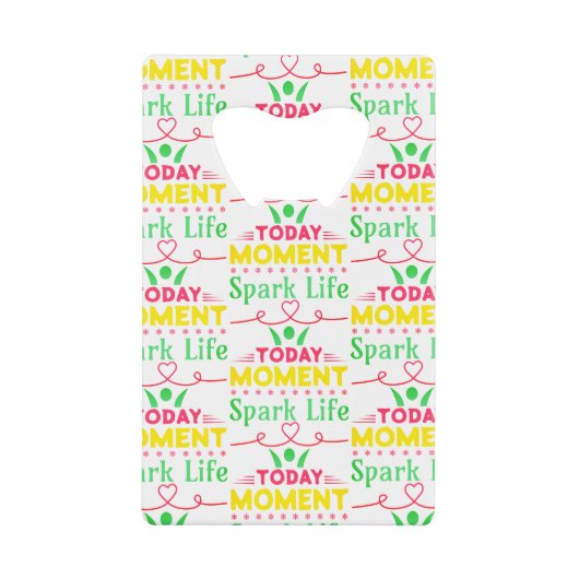 Vandaag Moment, Vonk het leven Creditkaart Flessenopener (Voorkant)