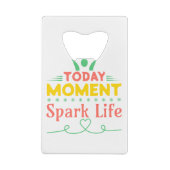 Vandaag Moment, Vonk het leven Creditkaart Flessenopener (Achterkant)