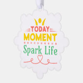 Vandaag Moment, Vonk het leven Ornament Kaart (Links)
