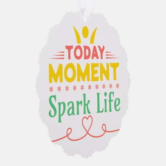 Vandaag Moment, Vonk het leven Ornament Kaart (Rechts)