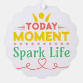 Vandaag Moment, Vonk het leven Ornament Kaart (Achterkant)