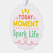 Vandaag Moment, Vonk het leven Ornament Kaart (Links)