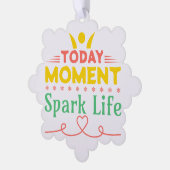 Vandaag Moment, Vonk het leven Ornament Kaart (Links)