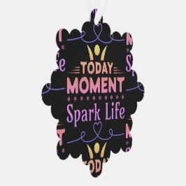 Vandaag Moment, Vonk het leven Ornament Kaart