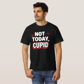 Vandaag niet Cupid Funny Anti-Valentijns T-shirt (Voorkant volledig)