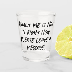 Vandaag niet Volwassenen mij niet verlaten Shot Glas