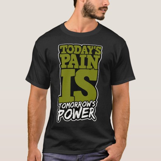 Vandaag Pain is Morgen Power Motivate Mannen Vrouw T-shirt (Voorkant)