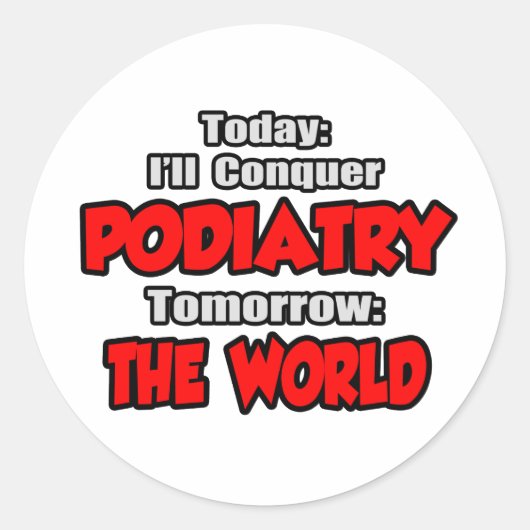 Vandaag Podiatry...Morgen, de wereld Ronde Sticker (Voorkant)