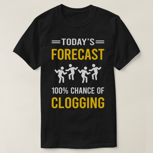 Vandaag Prognose Verstopping Dans Clogger T-shirt (Design voorkant)