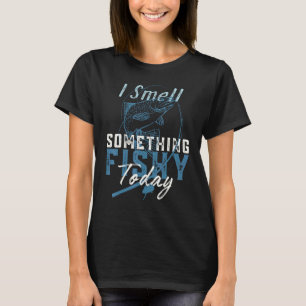 Vandaag Ruik Ik Iets Visachtigs Bij De Visvangst T-shirt