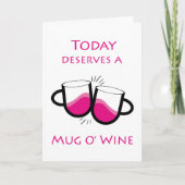 Vandaag verdient een Mok van mijn wensen Kaart (Voorkant)