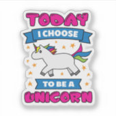 Vandaag verkies ik om een Unicorn te worden Sticker (Voorkant)