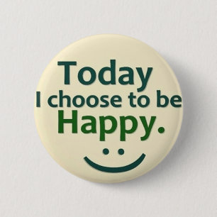 Vandaag verkies ik om HAPPY te zijn. Ronde Button 5,7 Cm