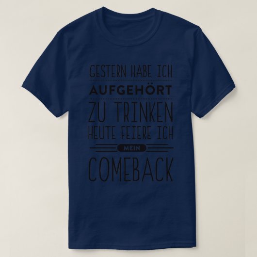 Vandaag vier ik mijn comeback in het drink t-shirt (Design voorkant)