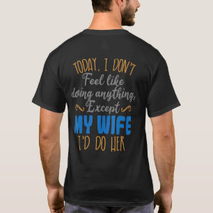 Vandaag voel ik me alsof ik niets doe behalve mijn t-shirt