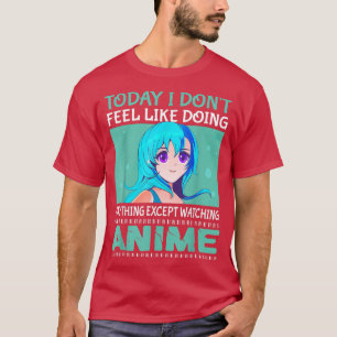 Vandaag voel ik me niet alsof ik iets anime Japan T-shirt