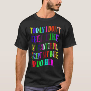 VANDAAG VOEL IK ME NIET GEMOTIVEERD OM IETS TE DOE T-SHIRT