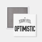 Vandaag voel ik me optimistisch - koelkastmagneet magneet (Voorkant / Achterkant)