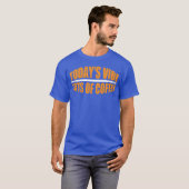 Vandaag voel ik veel koffie grappig t-shirt (Voorkant volledig)