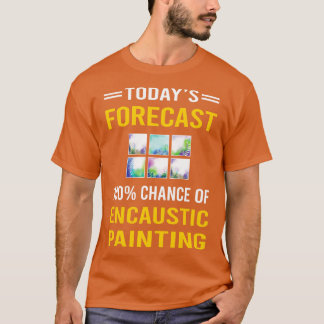 Vandaag voorspelde Encaustic Painting T-shirt