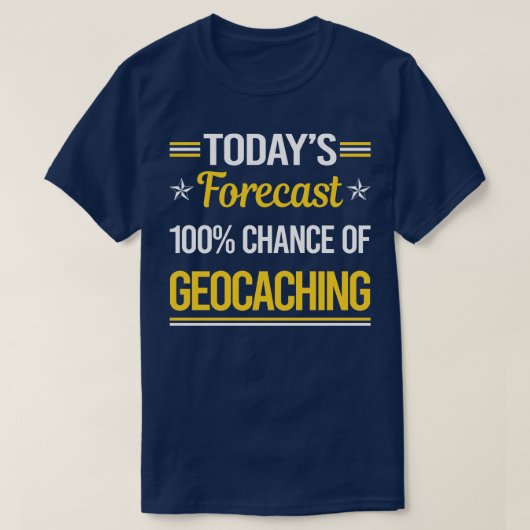 Vandaag voorspelde geocaching Geocache Geocacher T-shirt (Design voorkant)