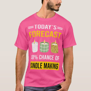 Vandaag voorspelde kaarsen maken kaarsen t-shirt