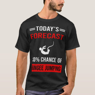 Vandaag voorspelling Bungee Jumping T-shirt