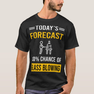 Vandaag Voorspelling Glasblazer Glassmith Gaffer T-shirt
