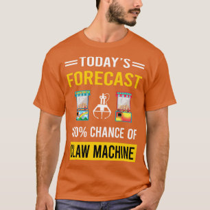 Vandaag Voorspelling Klauw Machine Kraan T-shirt
