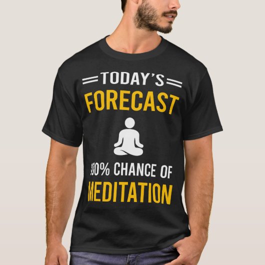Vandaag Voorspelling Mediteren Zen T-shirt (Voorkant)