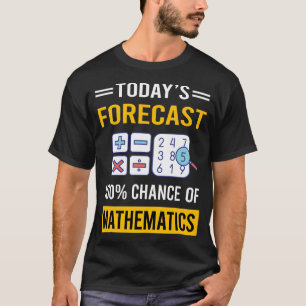 Vandaag Voorspelling Wiskunde Wiskunde Wiskunde T-shirt