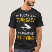 Vandaag voorspelt Fly Tying T-shirt (Voorkant)