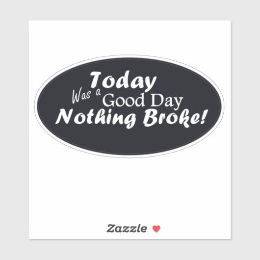 Vandaag was een goede dag, er is niets gebroken! sticker (Vel)