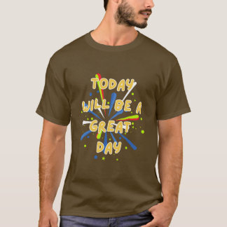Vandaag wordt een geweldige dag t-shirt