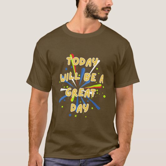 Vandaag wordt een geweldige dag t-shirt (Voorkant)