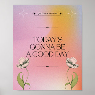 Vandaag wordt een goede dag - positieve bloemen poster