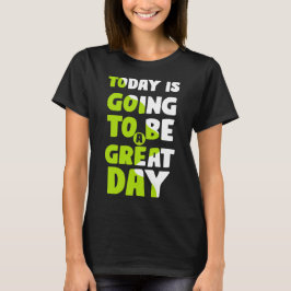 VANDAAG WORDT EEN GROTE DAG T-SHIRT