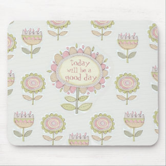 vandaag wordt het een goede dag , mousepad muismat