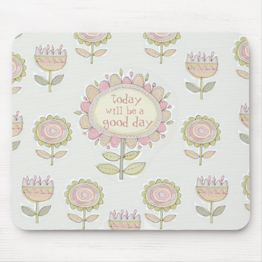 vandaag wordt het een goede dag , mousepad muismat (Voorkant)