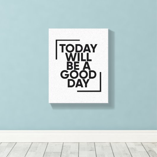 Vandaag wordt het een goede dag | Positieve Quote Canvas Afdruk (Insitu (Houten vloer))