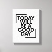 Vandaag wordt het een goede dag | Positieve Quote Canvas Afdruk (Voorkant)