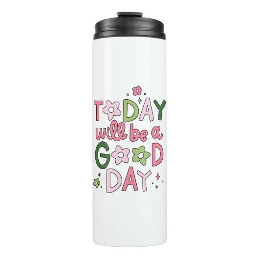 Vandaag wordt het een goede dag Tumbler Thermosbeker (Voorkant)