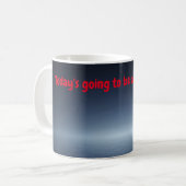 Vandaag wordt het een GREAT dag! KoffieMok (Voorkant links)