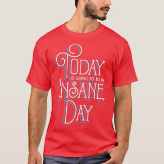 Vandaag wordt het een Insane Dag T-shirt
