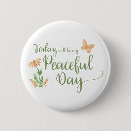 Vandaag wordt mijn vreedzame dag ronde button 5,7 cm