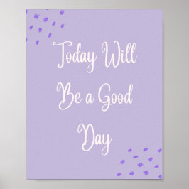Vandaag Zal Een Goede Dag Zijn Motiverende Poster